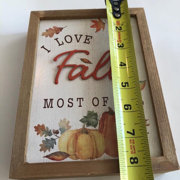 Wood Framed, Free-standing Sign, "I Love Fall Most of All", 6"Wx8"Hx1.5"Depth - Picture 4 of 5